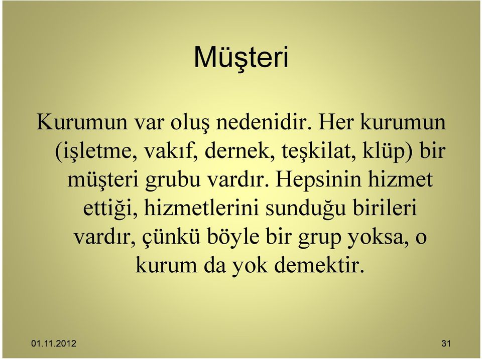 müşteri grubu vardır.