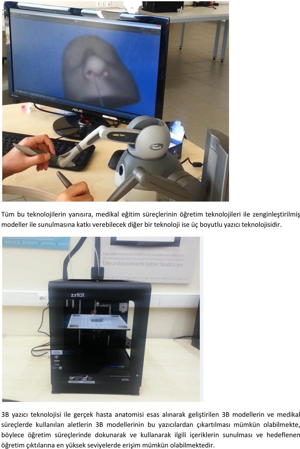 3B yazıcı teknolojisi ile gerçek hasta anatomisi esas alınarak geliştirilen 3B modellerin ve medikal süreçlerde kullanılan aletlerin 3B