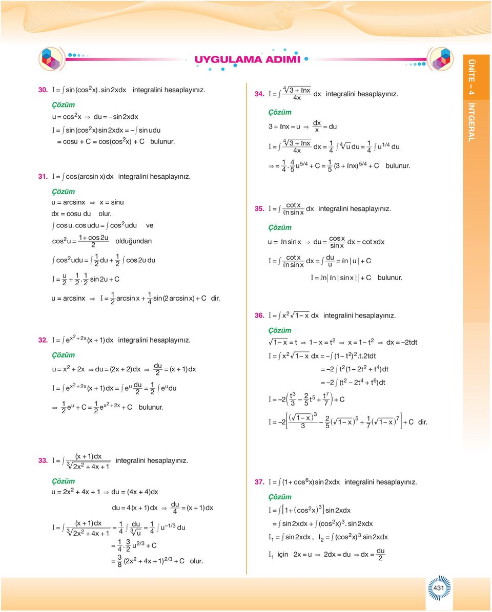 sin u u csin & I csin sin( csin ). I e ( ) d integlini hesplınız. u & du ( ) d & du ( ) d e ( ) d e du I u eudu & eu e ulunu. di.. cot I d, nsin integlini hesplınız.
