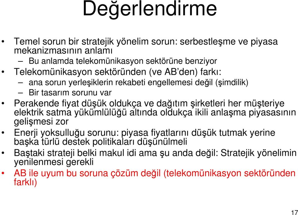 elektrik satma yükümlülüğü altında oldukça ikili anlaşma piyasasının gelişmesi zor Enerji yoksulluğu sorunu: piyasa fiyatlarını düşük tutmak yerine başka türlü destek