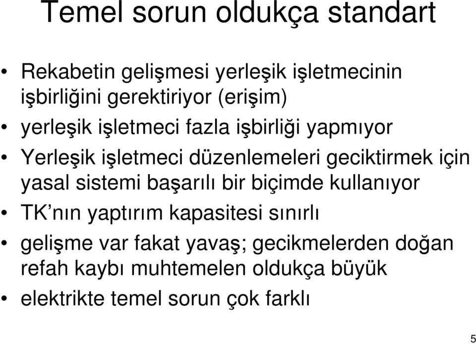 için yasal sistemi başarılı bir biçimde kullanıyor TK nın yaptırım kapasitesi sınırlı gelişme var