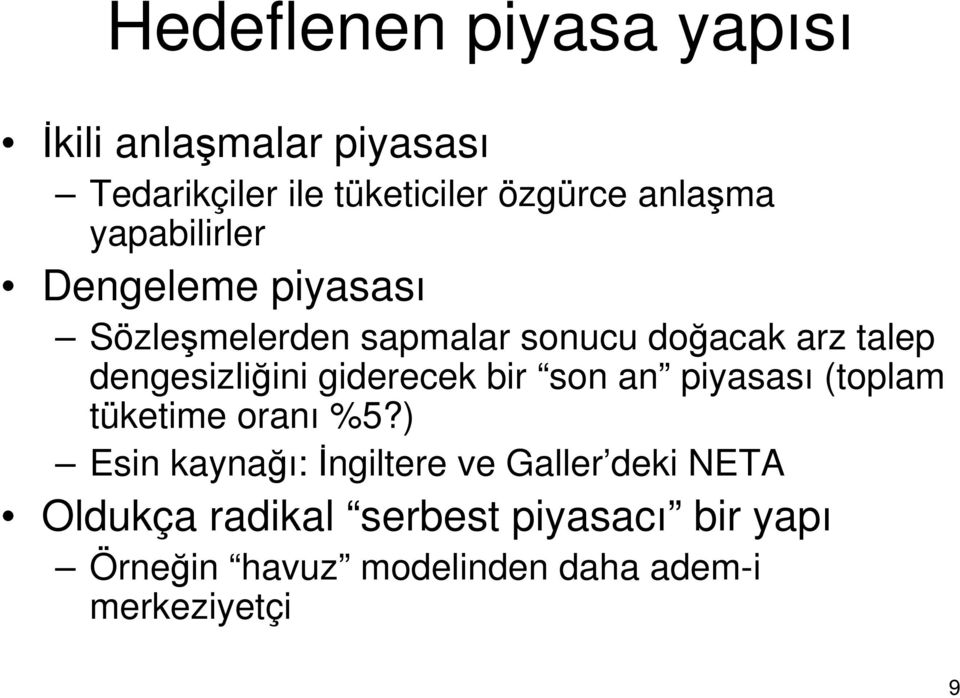 giderecek bir son an piyasası (toplam tüketime oranı %5?