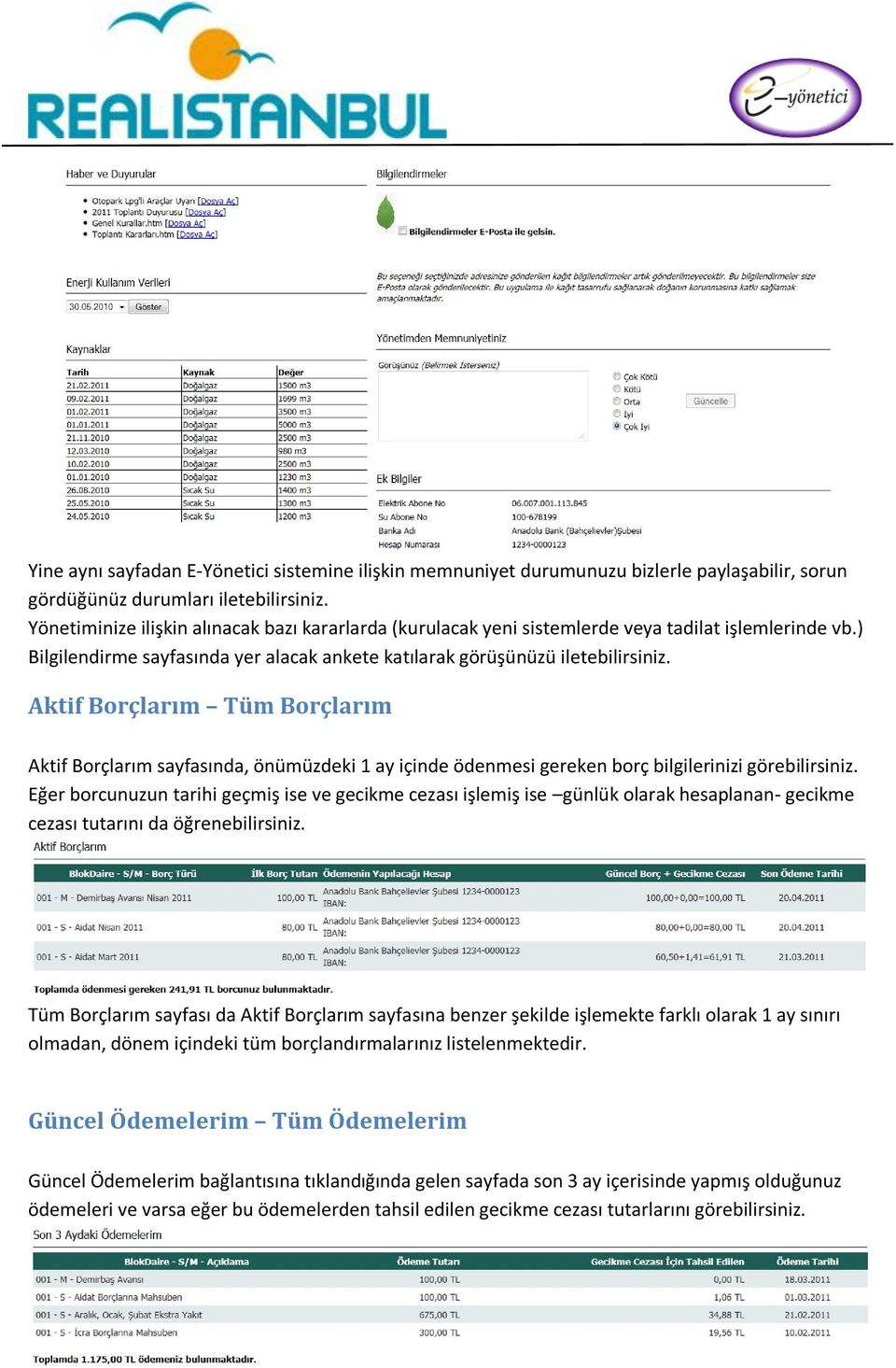 Aktif Borçlarım Tüm Borçlarım Aktif Borçlarım sayfasında, önümüzdeki 1 ay içinde ödenmesi gereken borç bilgilerinizi görebilirsiniz.