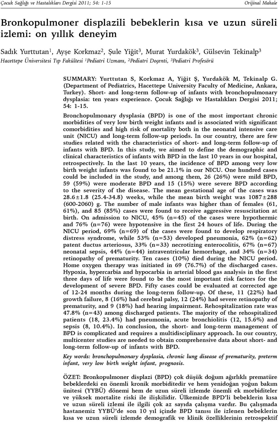 Tekinalp G. (Department of Pediatrics, Hacettepe University Faculty of Medicine, Ankara, Turkey). Short- and long-term follow-up of infants with bronchopulmonary dysplasia: ten years experience.