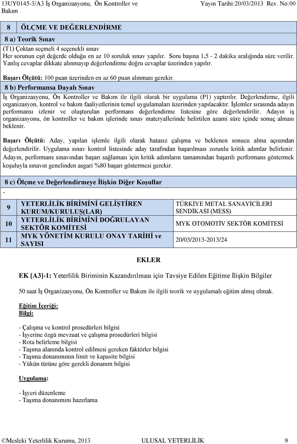 8 b) Performansa Dayalı Sınav İş Organizasyonu, Ön Kontroller ve Bakım ile ilgili olarak bir uygulama (P1) yaptırılır.