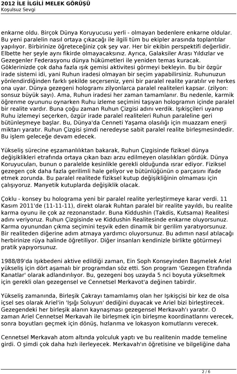 Ayrıca, Galaksiler Arası Yıldızlar ve Gezegenler Federasyonu dünya hükümetleri ile yeniden temas kuracak. Göklerinizde çok daha fazla ışık gemisi aktivitesi görmeyi bekleyin.