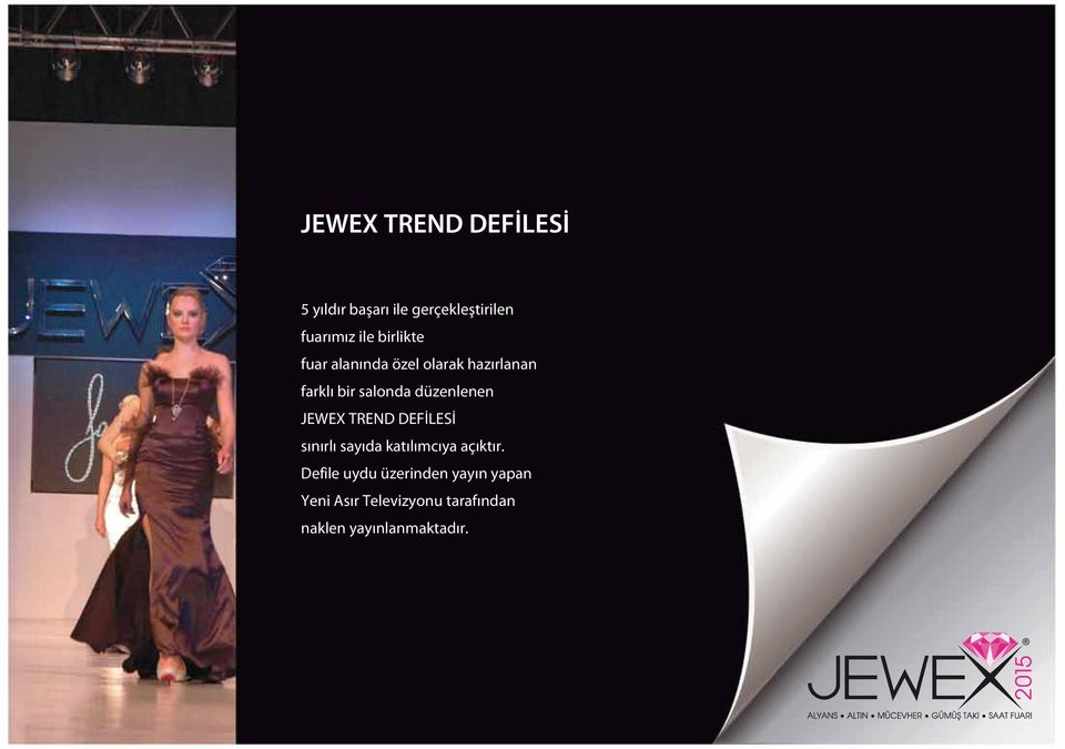 düzenlenen JEWEX TREND DEFİLESİ sınırlı sayıda katılımcıya açıktır.