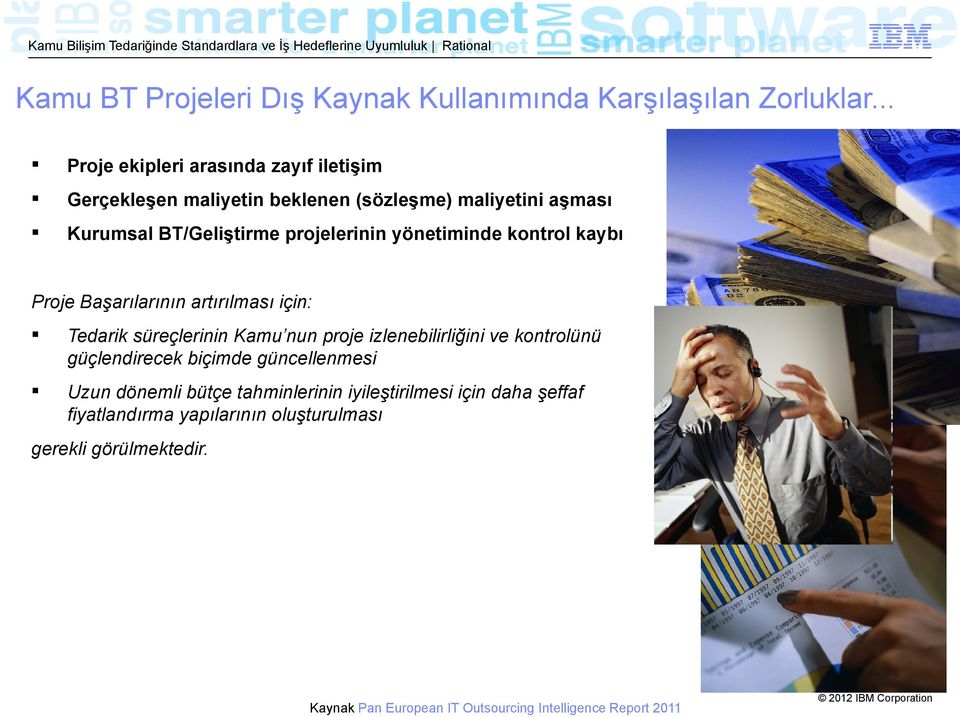 yönetiminde kontrol kaybı Proje Başarılarının artırılması için: Tedarik süreçlerinin Kamu nun proje izlenebilirliğini ve kontrolünü