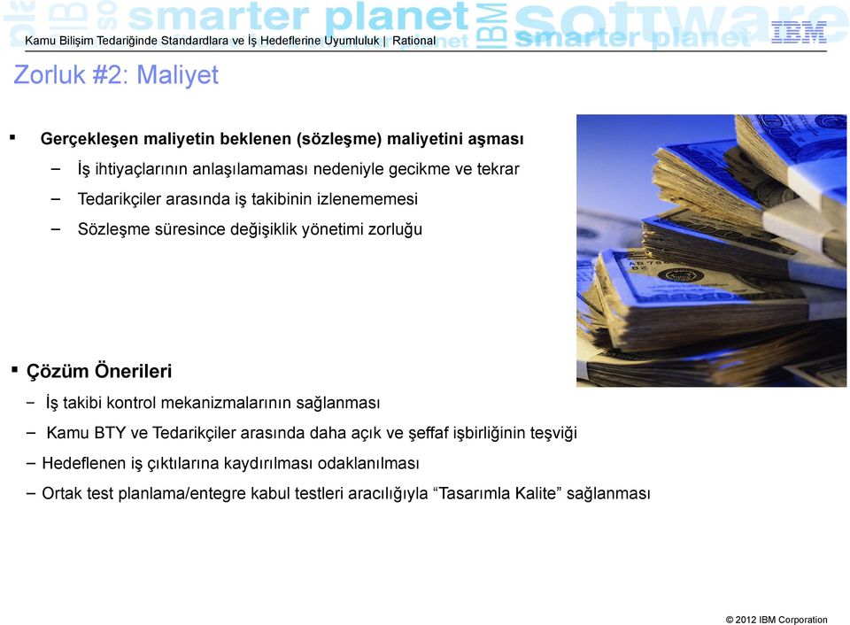 Önerileri İş takibi kontrol mekanizmalarının sağlanması Kamu BTY ve Tedarikçiler arasında daha açık ve şeffaf işbirliğinin