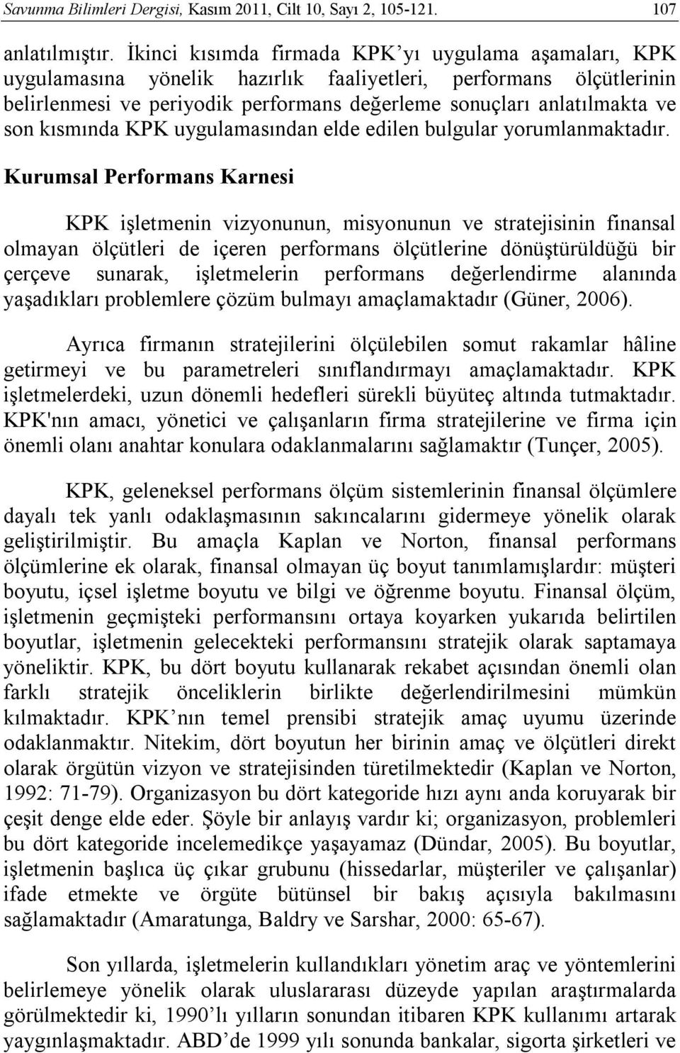 kısmında KPK uygulamasından elde edilen bulgular yorumlanmaktadır.