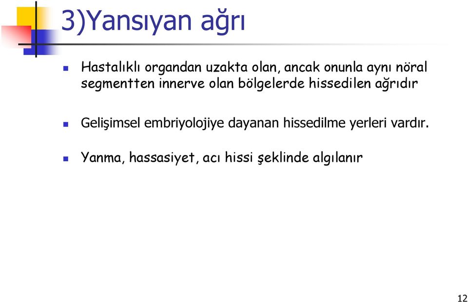 hissedilen ağrıdır Gelişimsel embriyolojiye dayanan