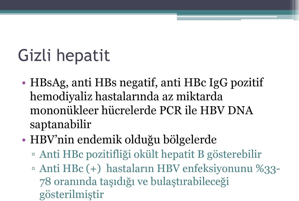 nin endemik olduğu bölgelerde Anti HBc pozitifliği okült hepatit B gösterebilir