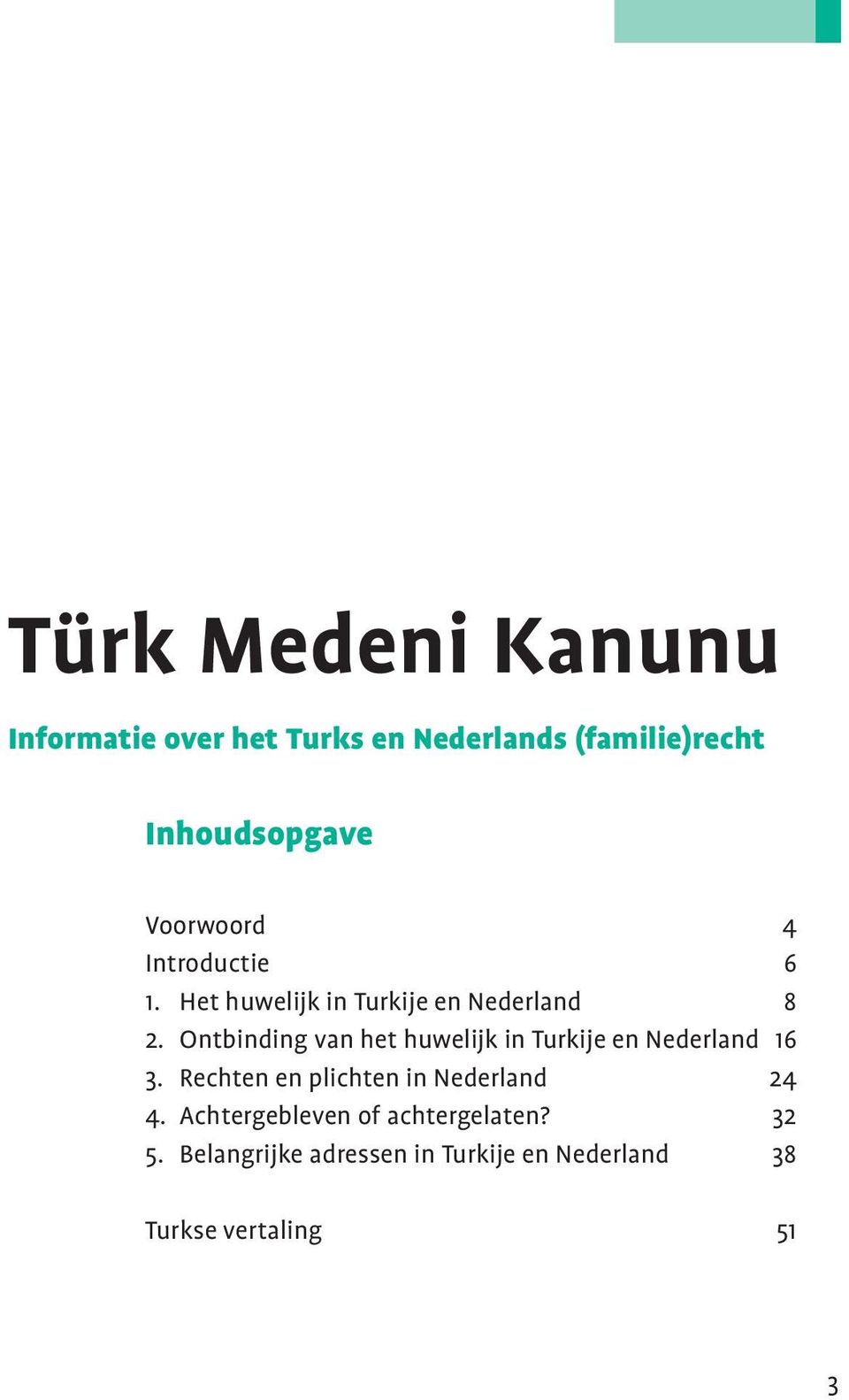 Ontbinding van het huwelijk in Turkije en Nederland 16 3.