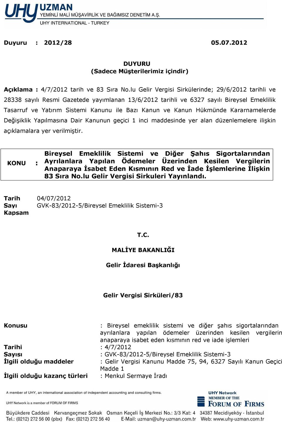 Kanun Hükmünde Kararnamelerde Değişiklik Yapılmasına Dair Kanunun geçici 1 inci maddesinde yer alan düzenlemelere ilişkin açıklamalara yer verilmiştir.