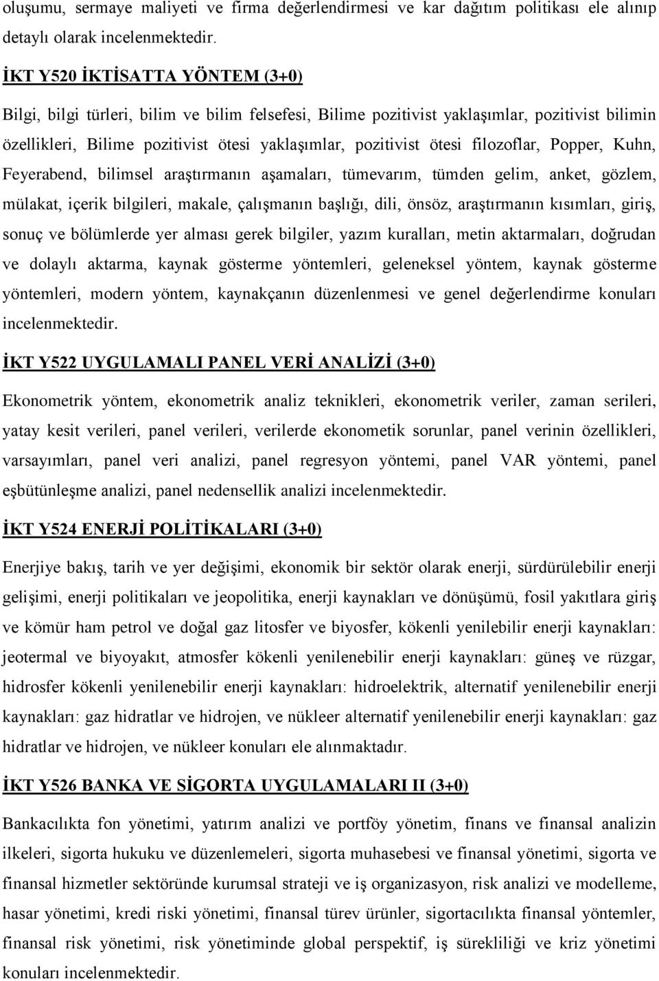 gelim, anket, gözlem, mülakat, içerik bilgileri, makale, çalışmanın başlığı, dili, önsöz, araştırmanın kısımları, giriş, sonuç ve bölümlerde yer alması gerek bilgiler, yazım kuralları, metin