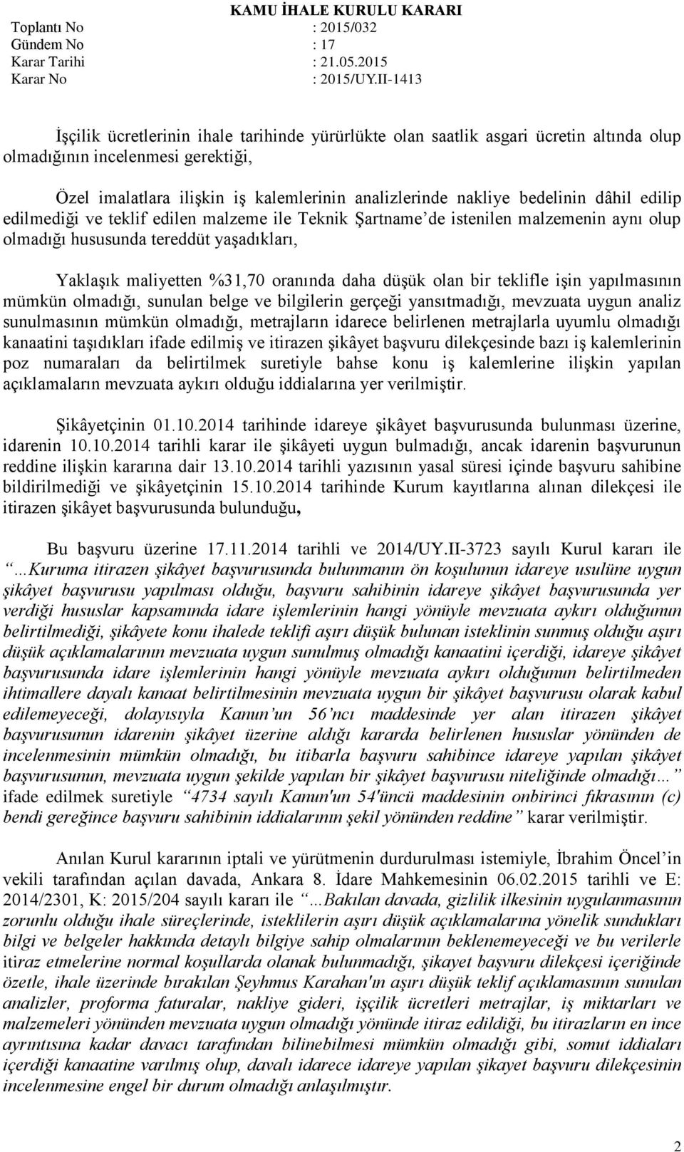 teklifle işin yapılmasının mümkün olmadığı, sunulan belge ve bilgilerin gerçeği yansıtmadığı, mevzuata uygun analiz sunulmasının mümkün olmadığı, metrajların idarece belirlenen metrajlarla uyumlu