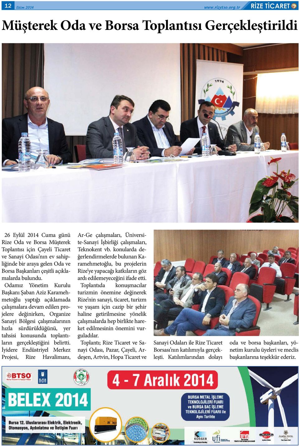 Odamız Yönetim Kurulu Başkanı Şaban Aziz Karamehmetoğlu yaptığı açıklamada çalışmalara devam edilen projelere değinirken, Organize Sanayi Bölgesi çalışmalarının hızla sürdürüldüğünü, yer tahsisi