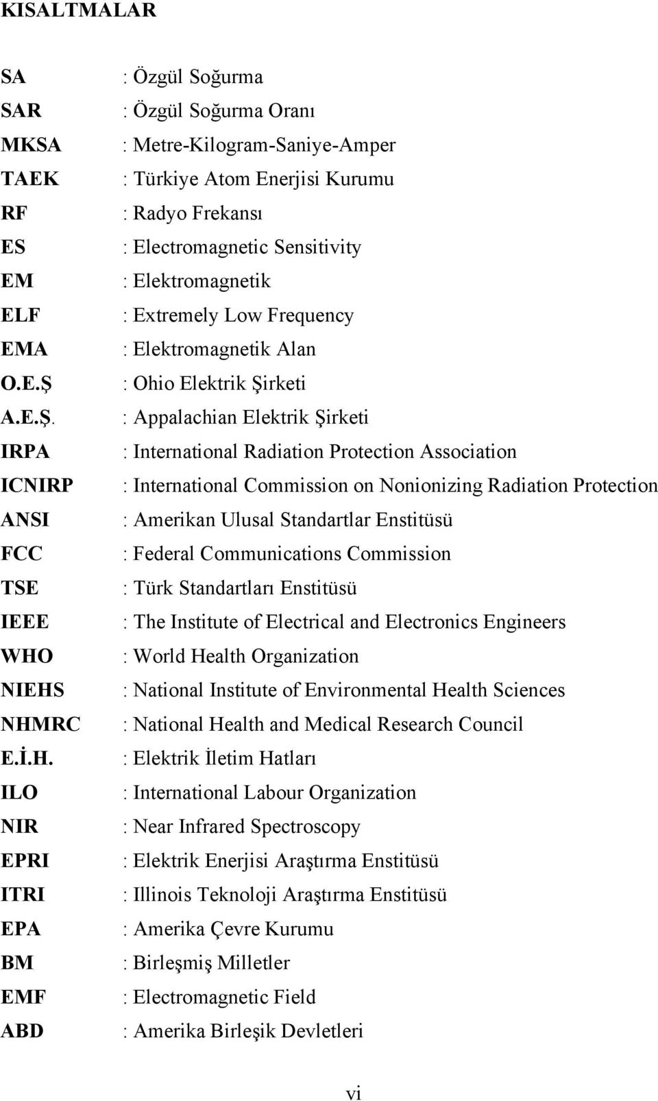 Elektromagnetik : Extremely Low Frequency : Elektromagnetik Alan : Ohio Elektrik Şirketi : Appalachian Elektrik Şirketi : International Radiation Protection Association : International Commission on