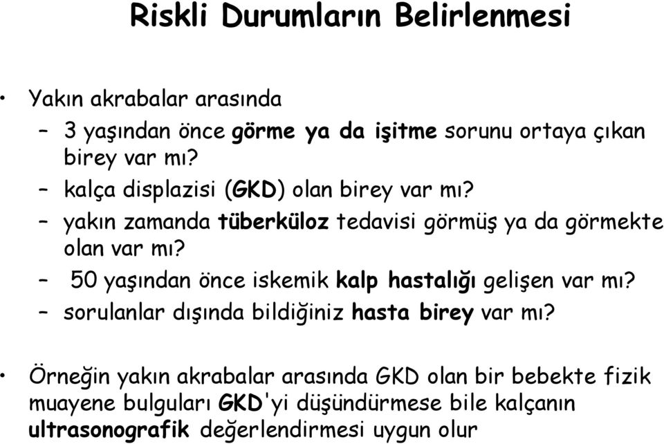 50 yaşından önce iskemik kalp hastalığı gelişen var mı? sorulanlar dışında bildiğiniz hasta birey var mı?