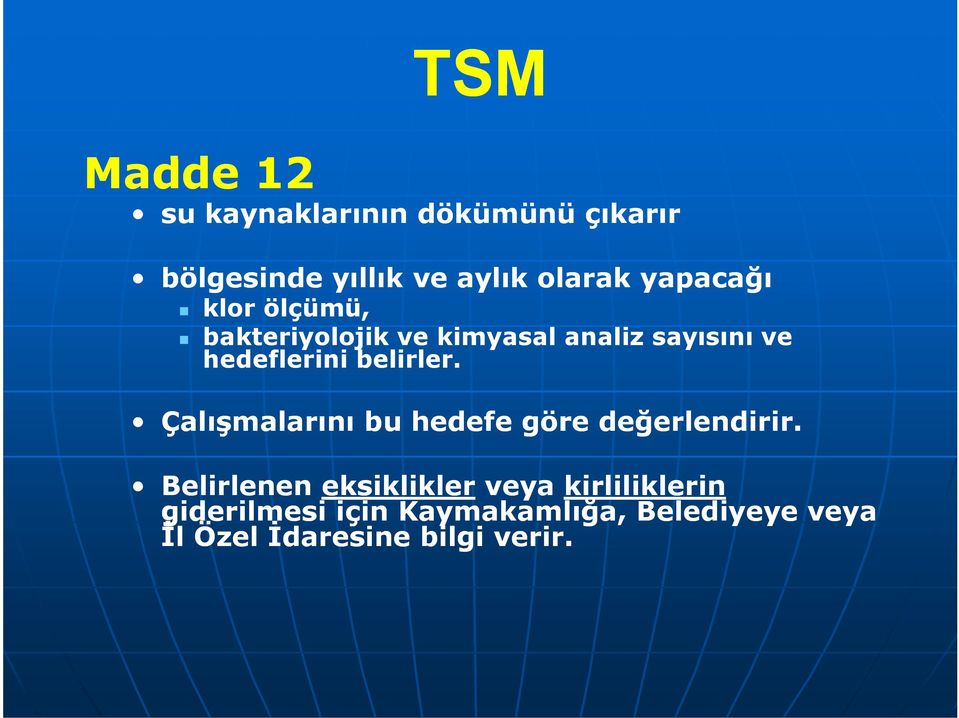 belirler. Çalışmalarını bu hedefe göre değerlendirir.