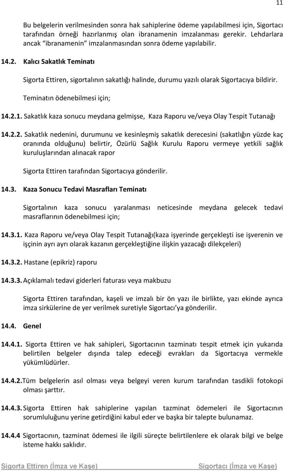 Teminatın ödenebilmesi için; 14.2.