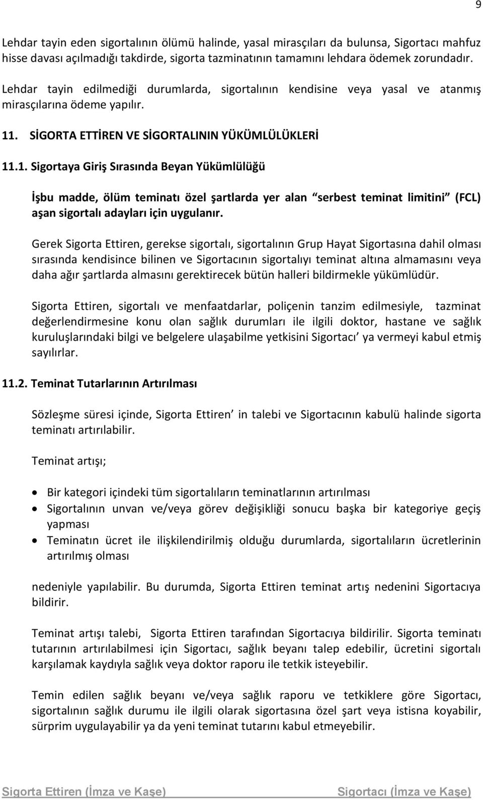 . SİGORTA ETTİREN VE SİGORTALININ YÜKÜMLÜLÜKLERİ 11