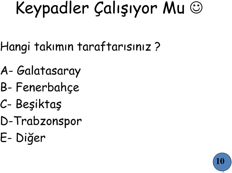 A- Galatasaray B- Fenerbahçe