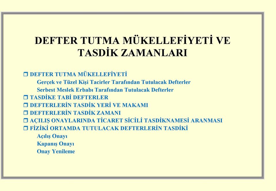 TABİ DEFTERLER DEFTERLERİN TASDİK YERİ VE MAKAMI DEFTERLERİN TASDİK ZAMANI AÇILIŞ ONAYLARINDA TİCARET