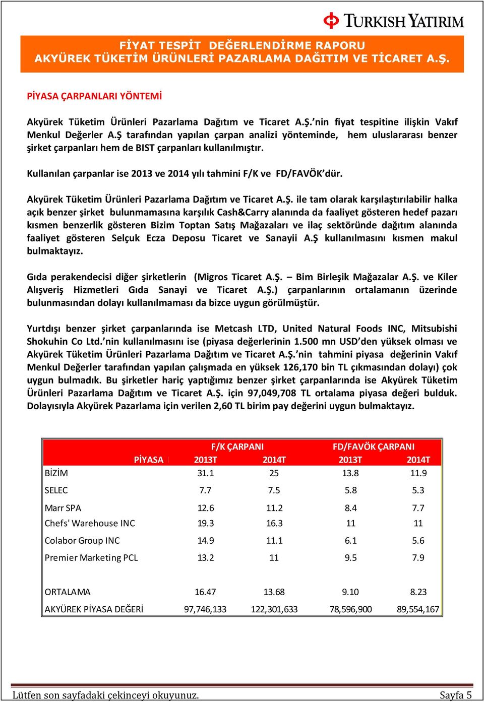 Akyürek Tüketim Ürünleri Pazarlama Dağıtım ve Ticaret A.Ş.