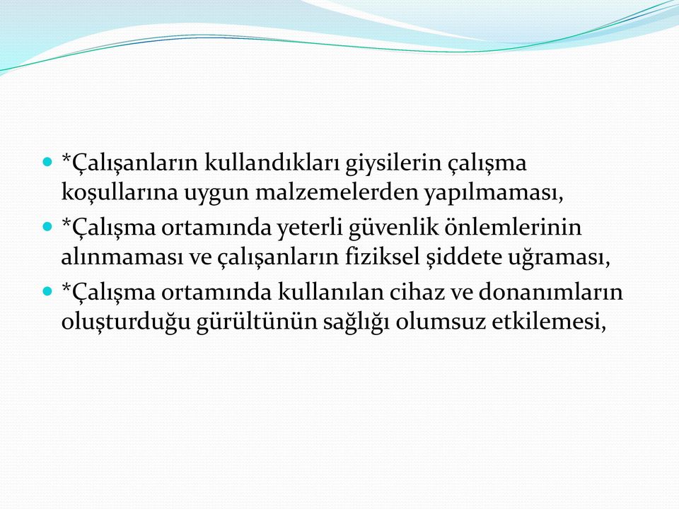 önlemlerinin alınmaması ve çalışanların fiziksel şiddete uğraması,