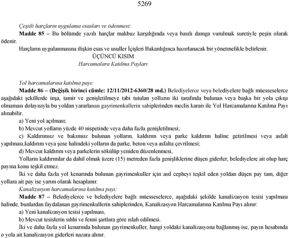 ÜÇÜNCÜ KISIM Harcamalara Katılma Payları Yol harcamalarına katılma payı: Madde 86 (Değişik birinci cümle: 12/11/2012-6360/28 md.