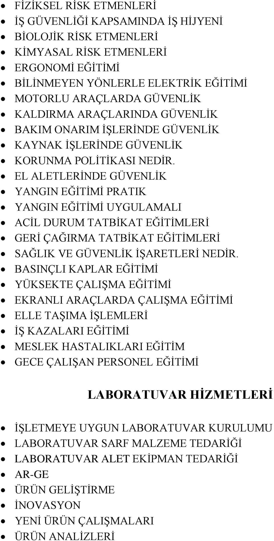 EL ALETLERİNDE GÜVENLİK YANGIN EĞİTİMİ PRATIK YANGIN EĞİTİMİ UYGULAMALI ACİL DURUM TATBİKAT EĞİTİMLERİ GERİ ÇAĞIRMA TATBİKAT EĞİTİMLERİ SAĞLIK VE GÜVENLİK İŞARETLERİ NEDİR.