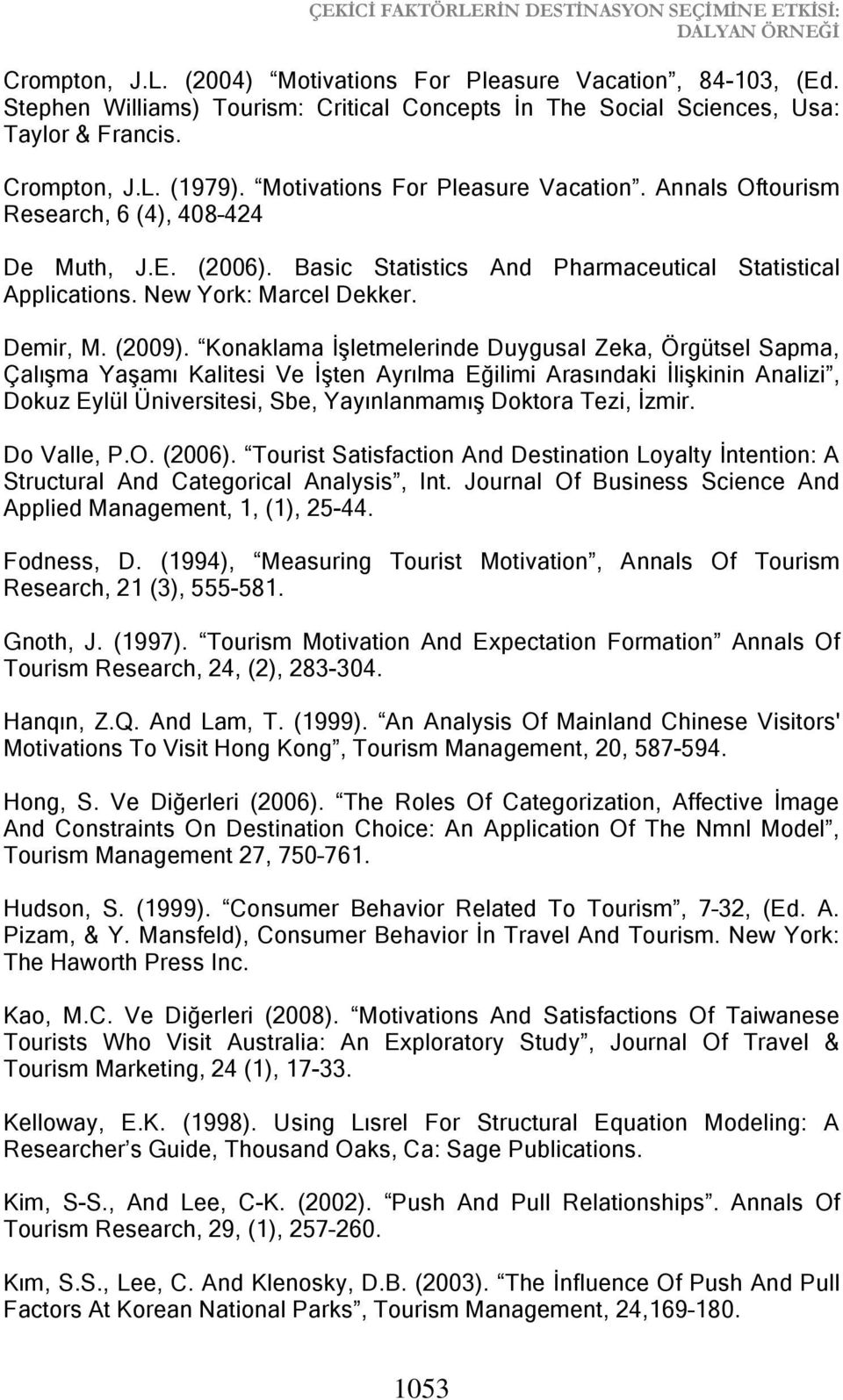 Annals Oftourism Research, 6 (4), 408 424 De Muth, J.E. (2006). Basic Statistics And Pharmaceutical Statistical Applications. New York: Marcel Dekker. Demir, M. (2009).
