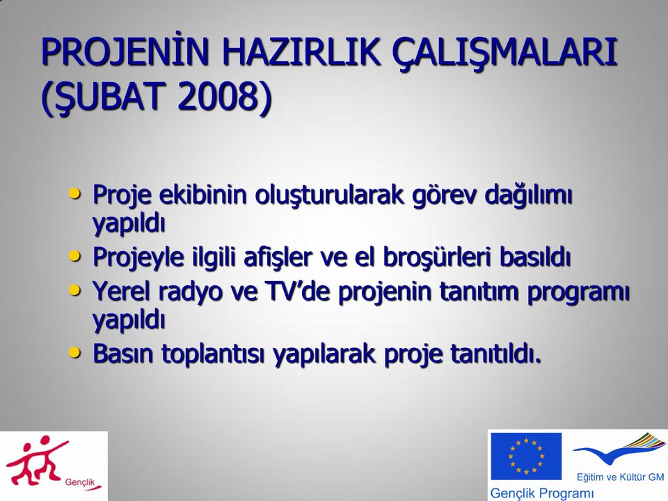 ve el broşürleri basıldı Yerel radyo ve TV de projenin