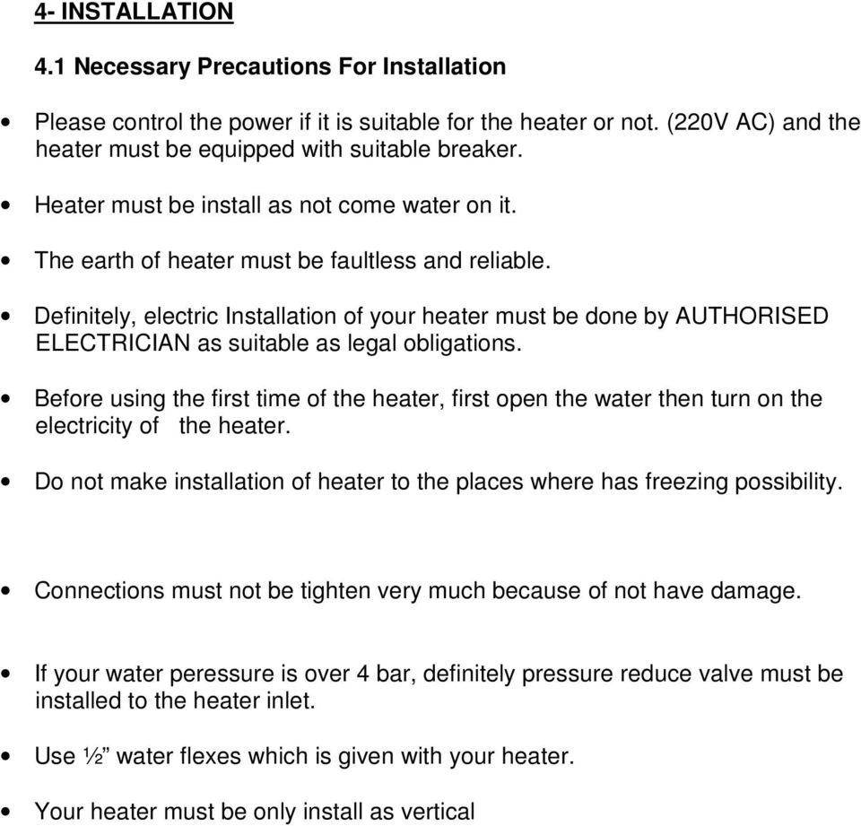 Definitely, electric Installation of your heater must be done by AUTHORISED ELECTRICIAN as suitable as legal obligations.