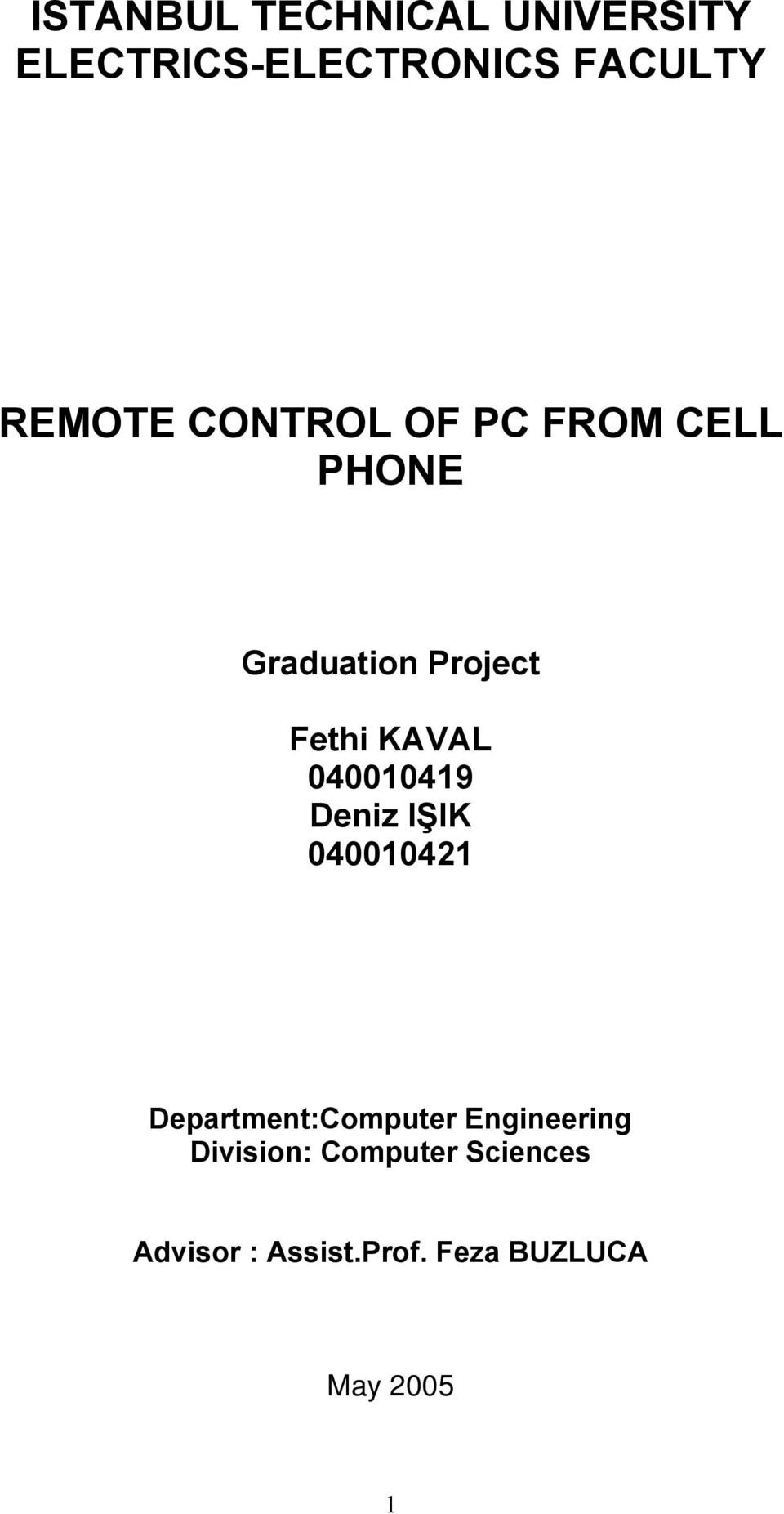 040010419 Deniz IŞIK 040010421 Department:Computer Engineering