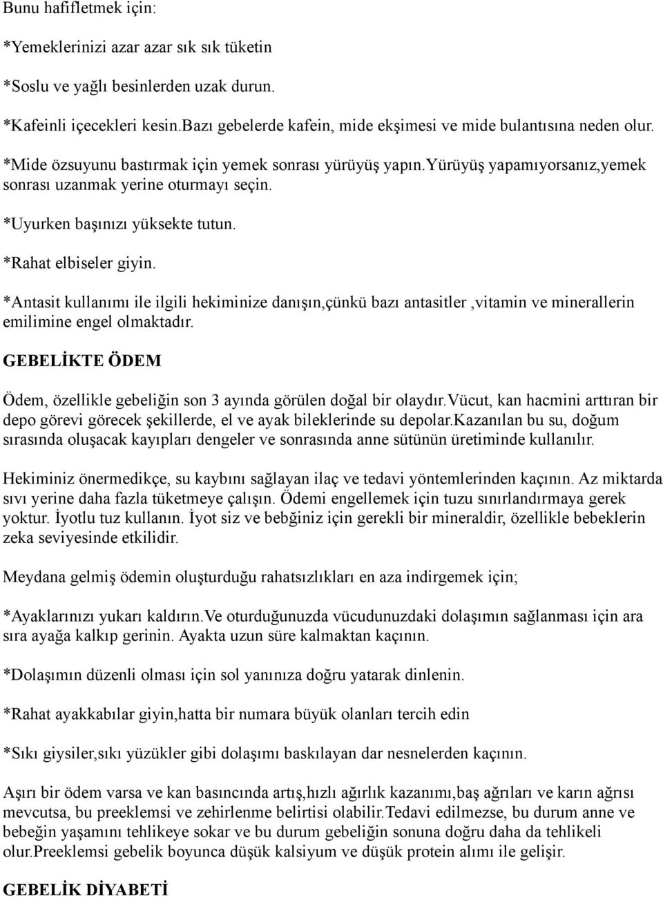 *Antasit kullanımı ile ilgili hekiminize danışın,çünkü bazı antasitler,vitamin ve minerallerin emilimine engel olmaktadır.