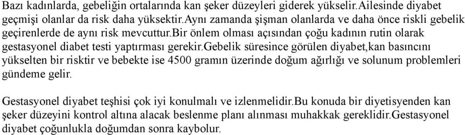 bir önlem olması açısından çoğu kadının rutin olarak gestasyonel diabet testi yaptırması gerekir.