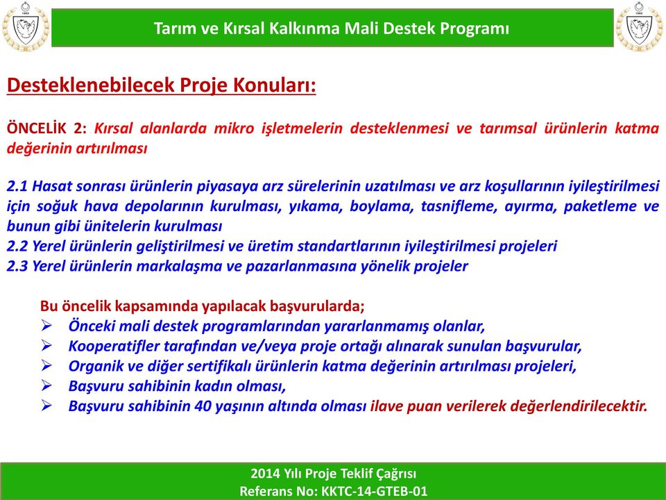 ünitelerin kurulması 2.2 Yerel ürünlerin geliştirilmesi ve üretim standartlarının iyileştirilmesi projeleri 2.