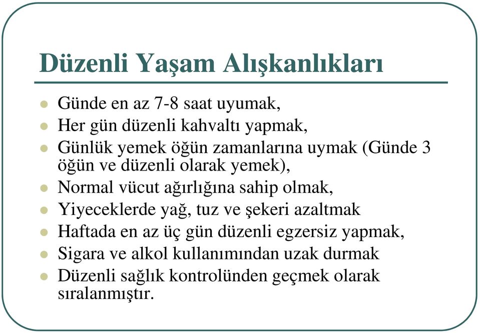 sahip olmak, Yiyeceklerde yağ, tuz ve şekeri azaltmak Haftada en az üç gün düzenli egzersiz