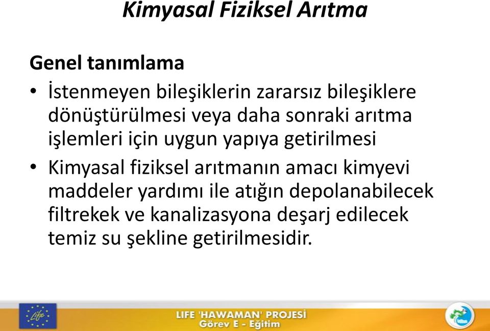 getirilmesi Kimyasal fiziksel arıtmanın amacı kimyevi maddeler yardımı ile atığın