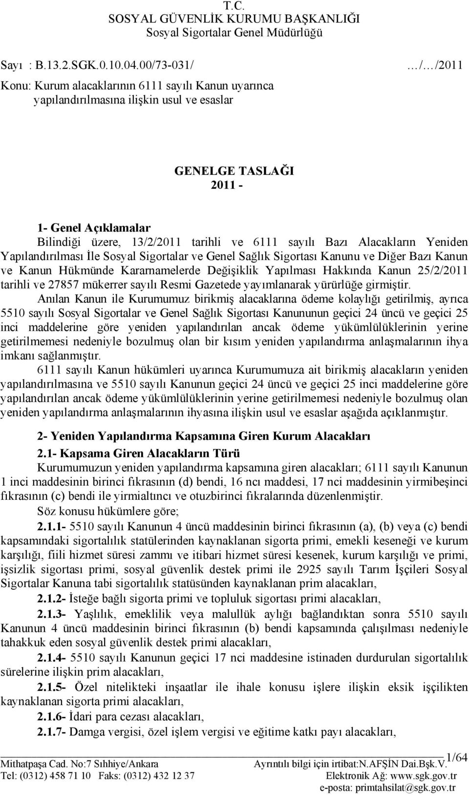 sayılı Bazı Alacakların Yeniden Yapılandırılması İle Sosyal Sigortalar ve Genel Sağlık Sigortası Kanunu ve Diğer Bazı Kanun ve Kanun Hükmünde Kararnamelerde Değişiklik Yapılması Hakkında Kanun