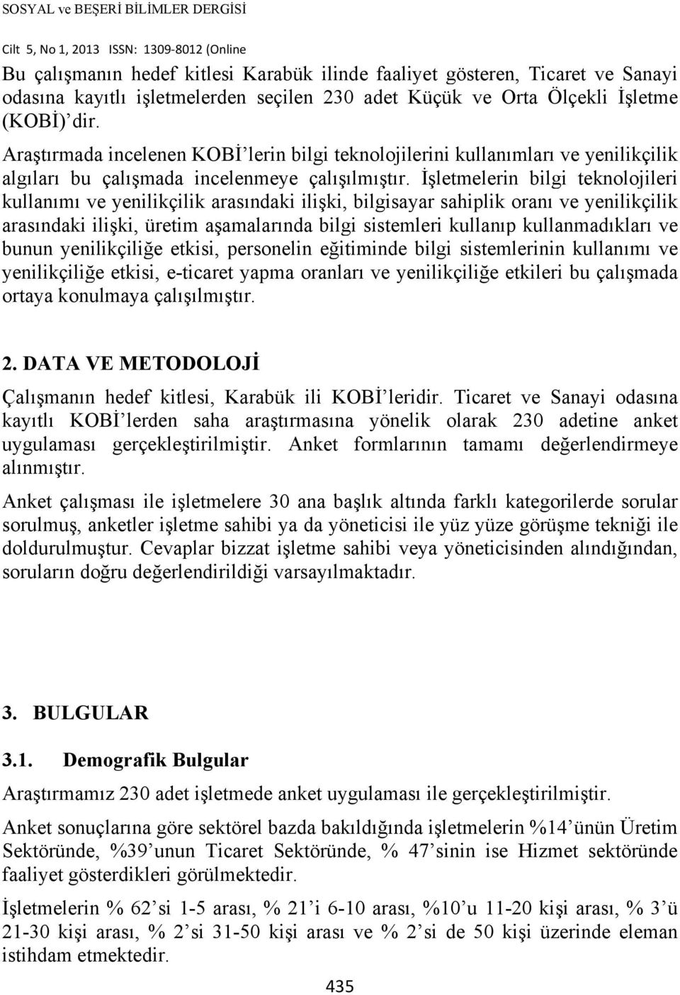 İşletmelerin bilgi teknolojileri kullanımı ve yenilikçilik arasındaki ilişki, bilgisayar sahiplik oranı ve yenilikçilik arasındaki ilişki, üretim aşamalarında bilgi sistemleri kullanıp