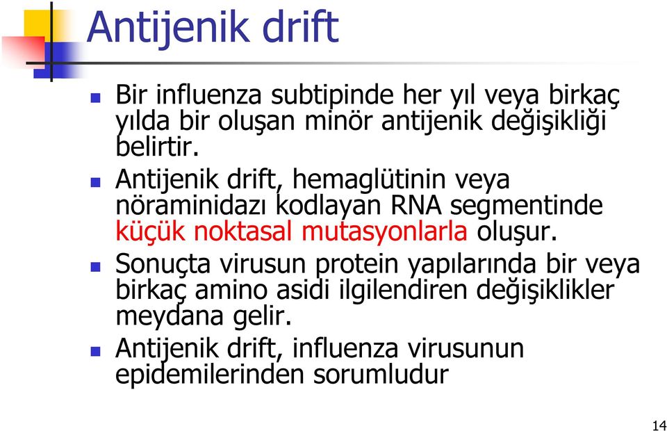 Antijenik drift, hemaglütinin veya nöraminidazı kodlayan RNA segmentinde küçük noktasal