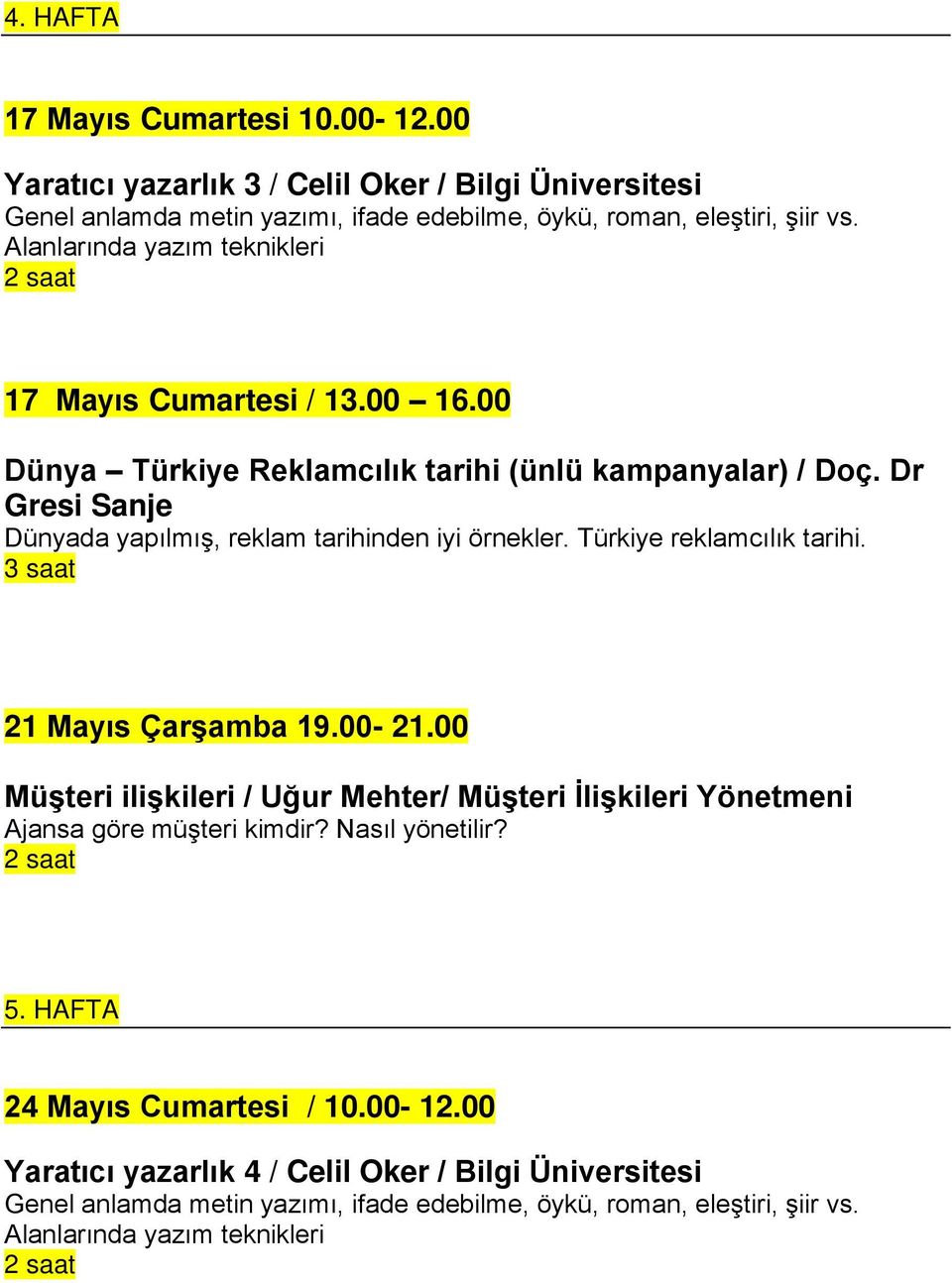 Dr Gresi Sanje Dünyada yapılmış, reklam tarihinden iyi örnekler. Türkiye reklamcılık tarihi. 21 Mayıs Çarşamba 19.00-21.