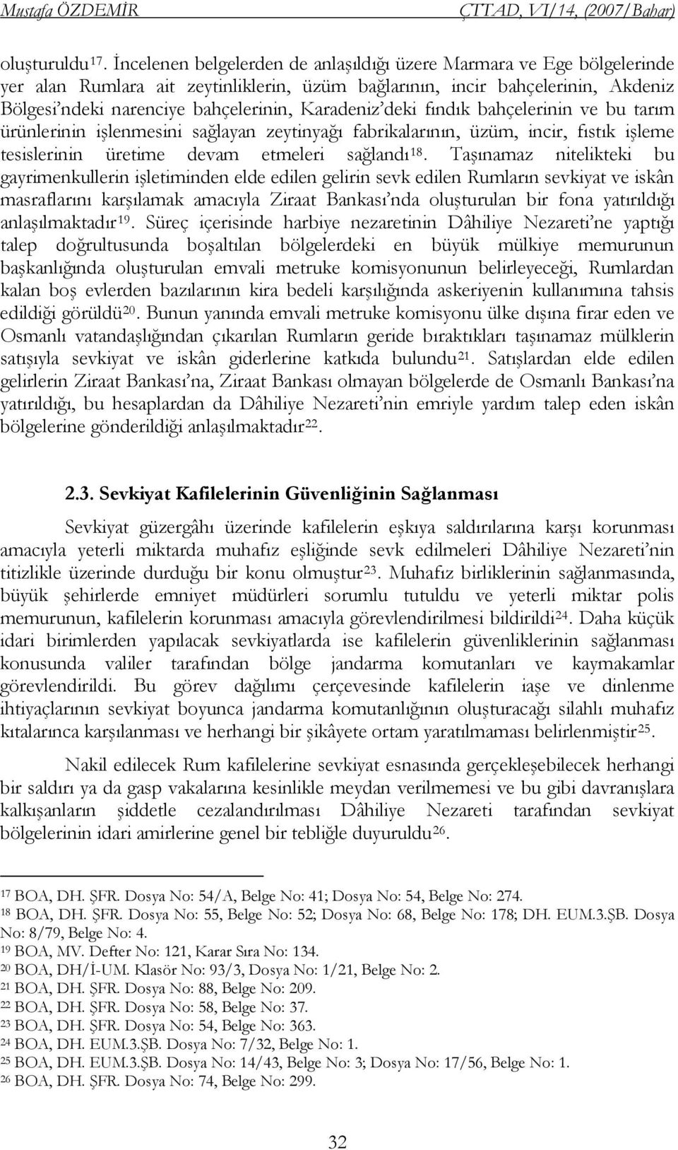 Karadeniz deki fındık bahçelerinin ve bu tarım ürünlerinin işlenmesini sağlayan zeytinyağı fabrikalarının, üzüm, incir, fıstık işleme tesislerinin üretime devam etmeleri sağlandı 18.