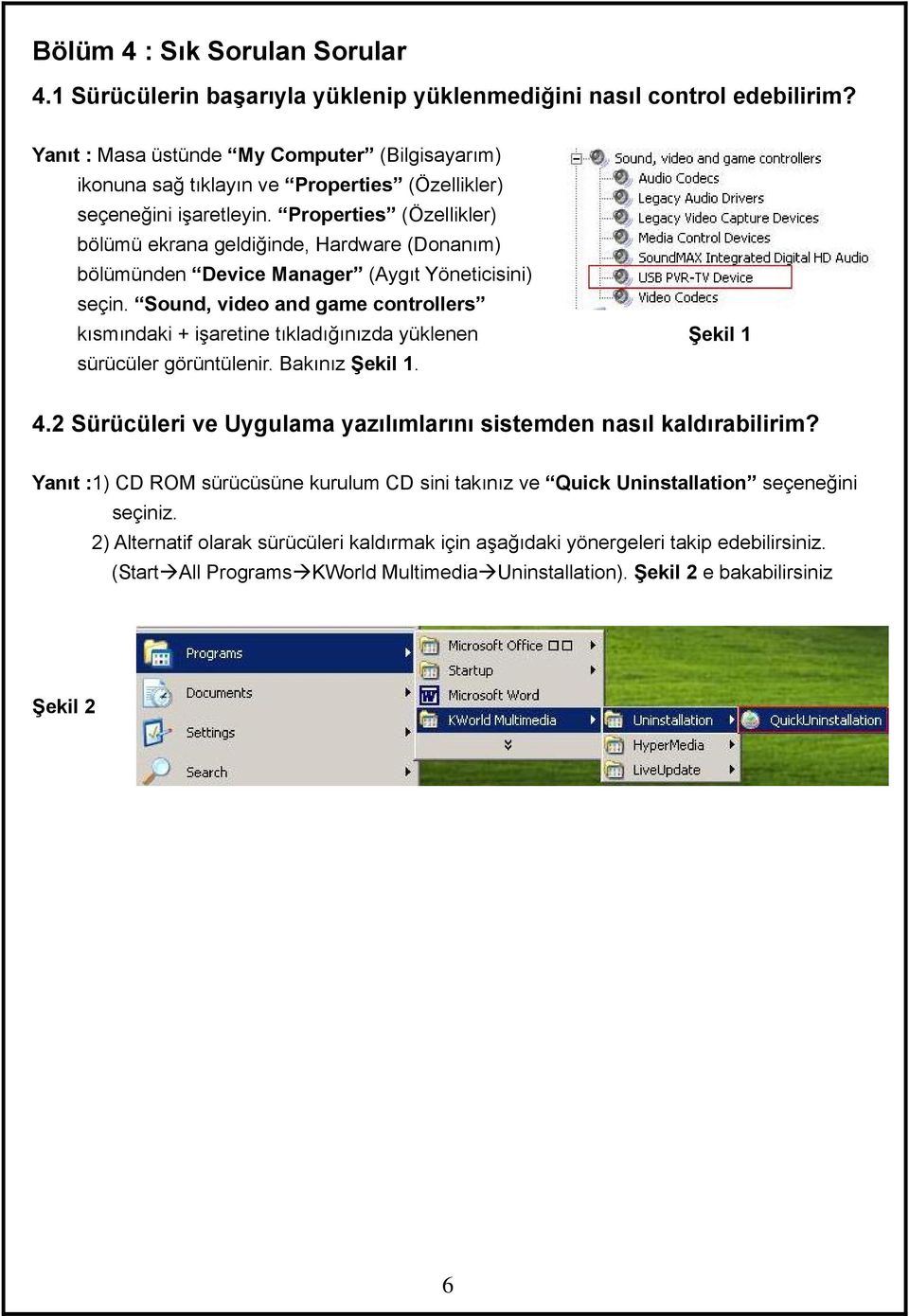 Properties (Özellikler) bölümü ekrana geldiğinde, Hardware (Donanım) bölümünden Device Manager (Aygıt Yöneticisini) seçin.