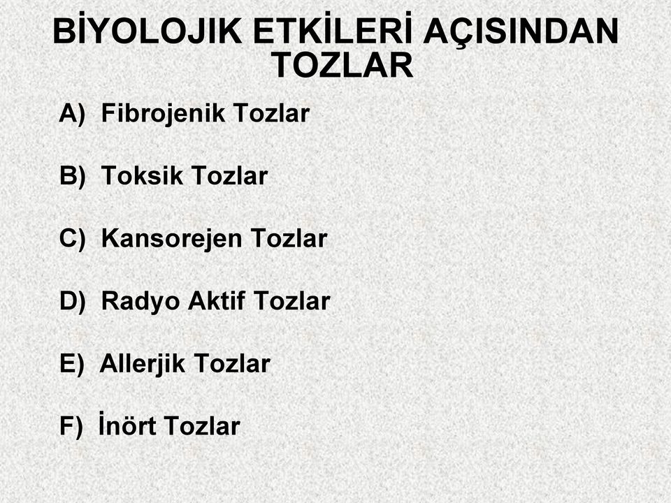 C) Kansorejen Tozlar D) Radyo Aktif