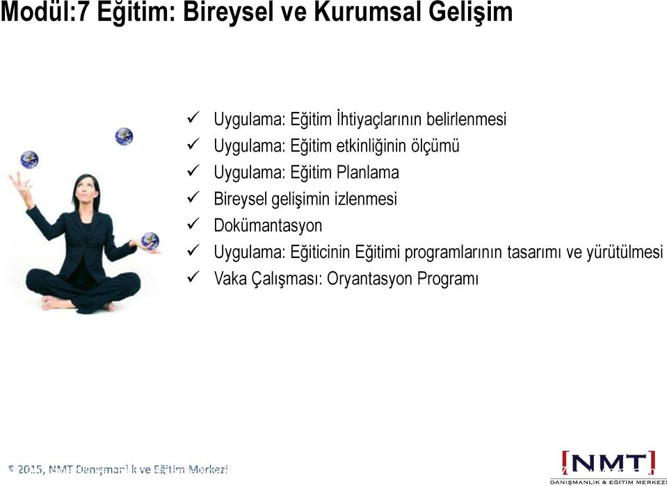 Eğitimi programlarının tasarımı ve yürütülmesi Vaka Çalışması: Oryantasyon Programı NMT 2015, Danışmanlık NMT