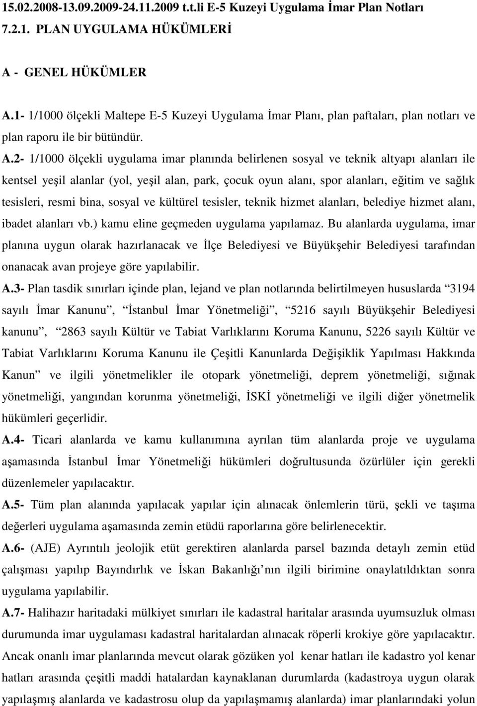 2-1/1000 ölçekli uygulama imar planında belirlenen sosyal ve teknik altyapı alanları ile kentsel yeşil alanlar (yol, yeşil alan, park, çocuk oyun alanı, spor alanları, eğitim ve sağlık tesisleri,